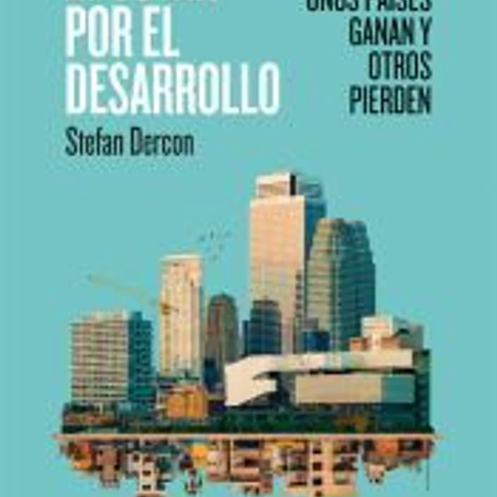 Apostar por el desarrollo: Por qué unos países ganan y otros pierden 1