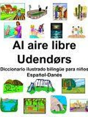 Español-Danés Al aire libre/Udendørs Diccionario ilustrado bilingüe para niños