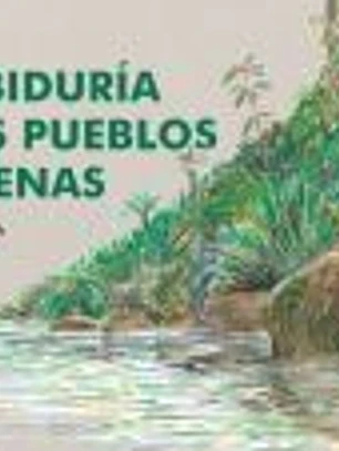La sabiduría de los pueblos indígenas