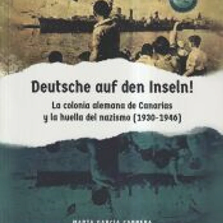 Deutsche auf den Inseln! La colonia alemana de Canarias y la huella del nazismo (1930-1946) 1