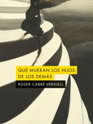 QUE MUERAN LOS HIJOS DE LOS DEMAS