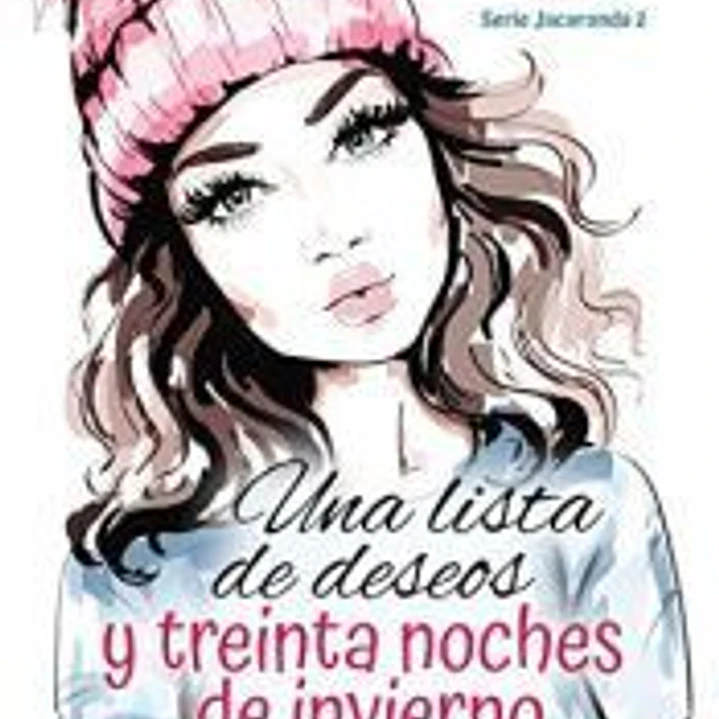 UNA LISTA DE DESEOS Y TREINTA NOCHES DE INVIERNO: SERIE JACARANDA 2. 1
