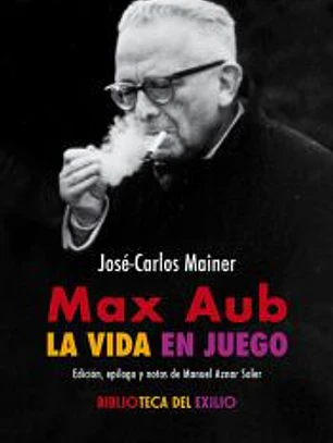 Max Aub: la vida en juego
