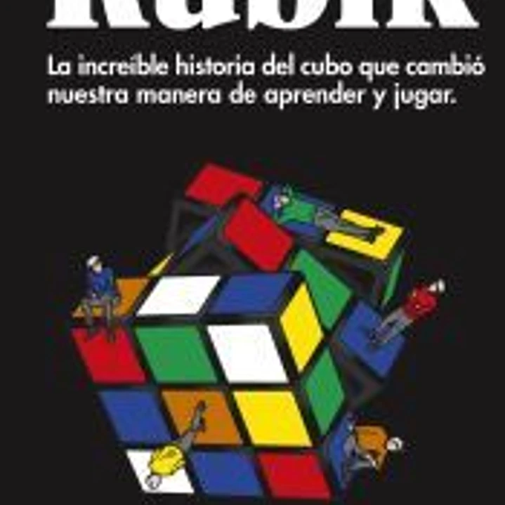 Rubik: La increíble historia del cubo que cambió nuestra manera de aprender y jugar 1