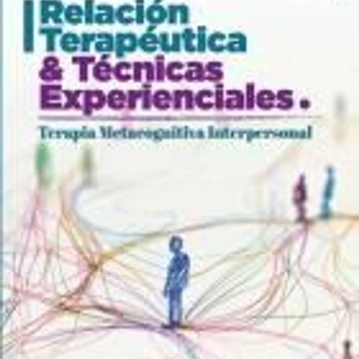 Relación terapéutica y técnicas experienciales: Terapia metacognitiva interpersonal 1