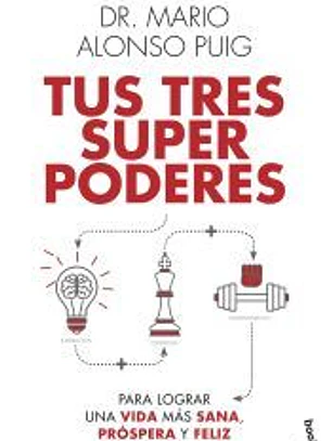 Tus tres superpoderes para lograr una vida más sana, próspera y feliz