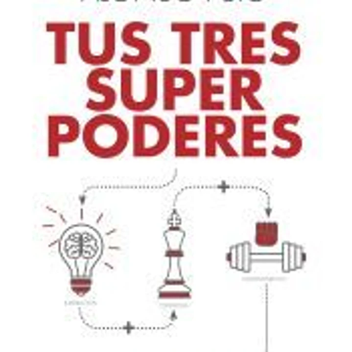 Tus tres superpoderes para lograr una vida más sana, próspera y feliz 1