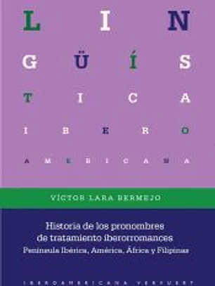 Historia de los pronombres de tratamiento iberorromances : Península Ibérica, América, África y Filipinas