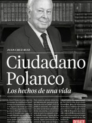Ciudadano Polanco, los hechos de una vida