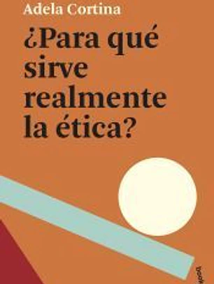 ¿Para qué sirve realmente la ética?