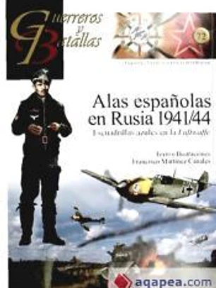 GUERREROS Y BATALLAS 72 ALAS ESPAÑOLAS EN RUSIA 1941744