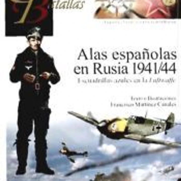 GUERREROS Y BATALLAS 72 ALAS ESPAÑOLAS EN RUSIA 1941744 1