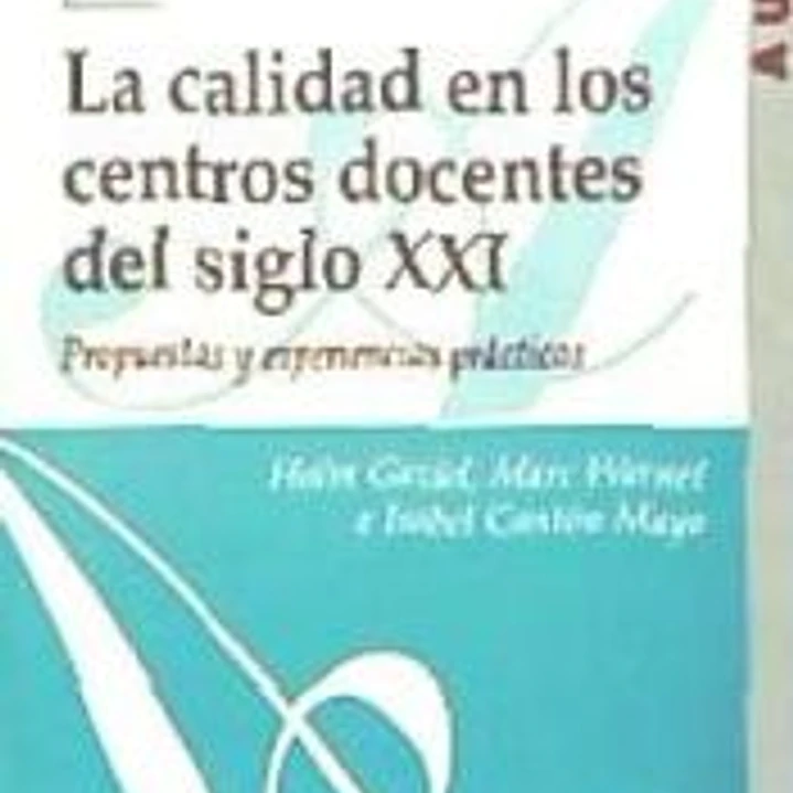La calidad en los centros docentes del siglo XXI, propuestas y experiencias prácticas 1