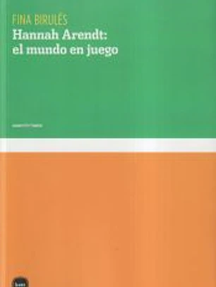 Hannah Arendt: el mundo en juego