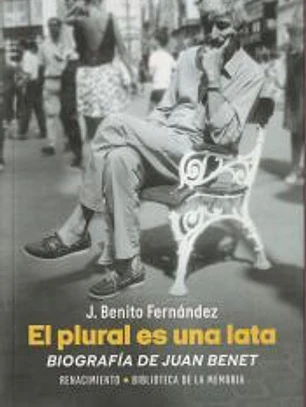 El plural es una lata. Biografía de Juan Benet