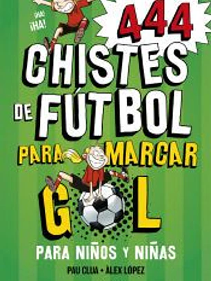 444 Chistes de Futbol para marcar gol (Súper Chistes 5)