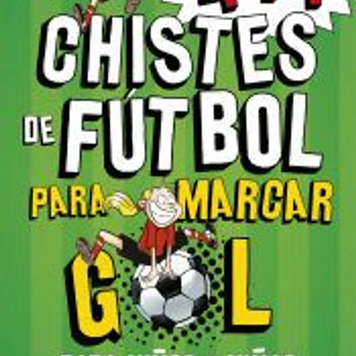 444 Chistes de Futbol para marcar gol (Súper Chistes 5) 1