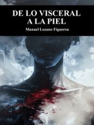 DE LO VISCERAL A LA PIEL