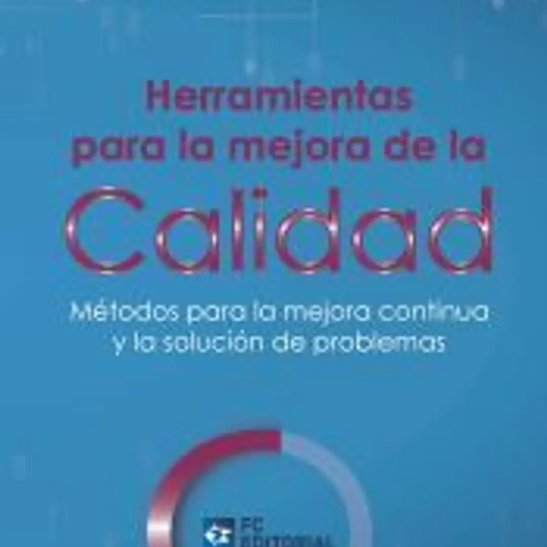 Herramientas para la mejora de la calidad: Métodos para la mejora continua y la solución de problemas 1