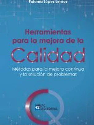 Herramientas para la mejora de la calidad: Métodos para la mejora continua y la solución de problemas