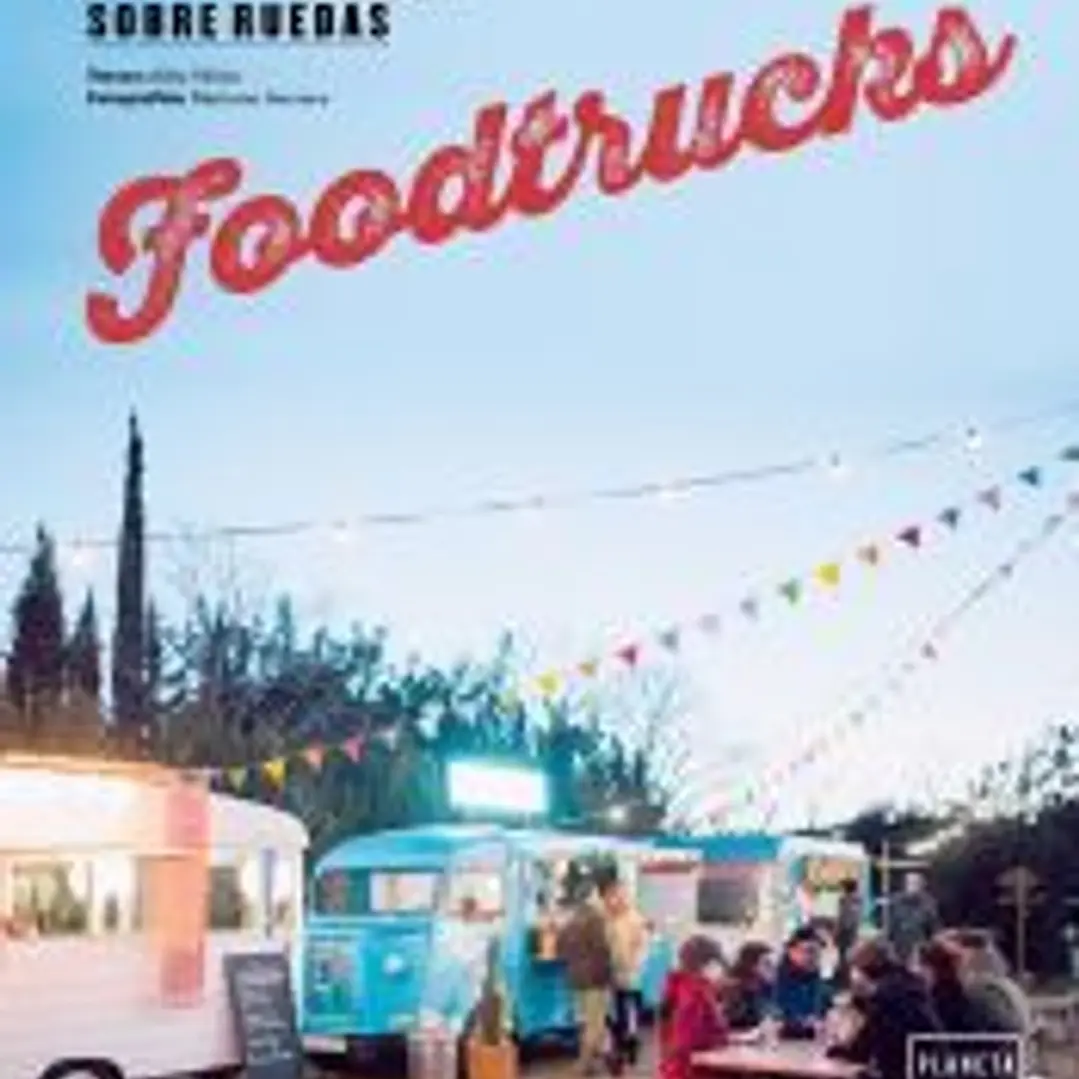 Foodtrucks : comida de autor sobre ruedas 1