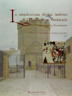 LA ARQUITECTURA DE LAS ÓRDENES MILITARES EN ANDALUCÍA: Conservación y Restauración