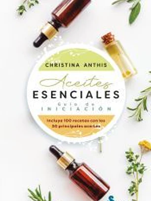 Aceites esenciales. Guía de iniciación