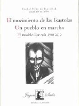 El movimiento de las Ikastolas. Un pueblo en marcha.: El modelo Ikastola (1960 - 2010)