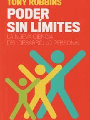 Poder sin límites : la nueva ciencia del desarrollo personal