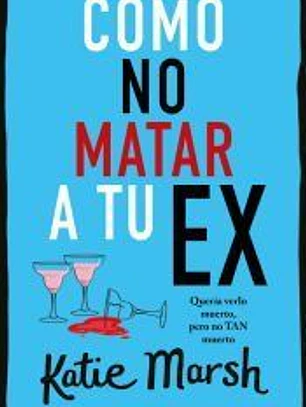 Cómo no matar a tu ex