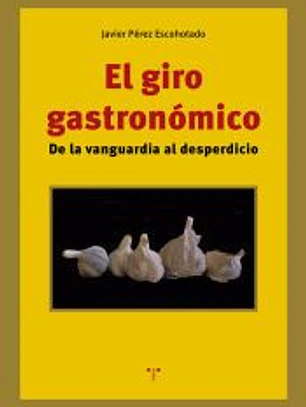 El giro gastronómico: De la vanguardia al desperdicio
