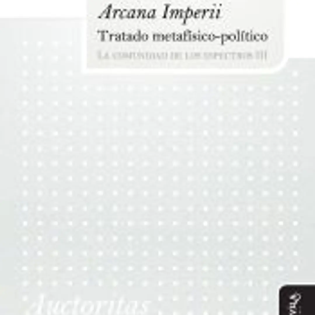 Arcana Imperii. Tratado metafísico-político 1