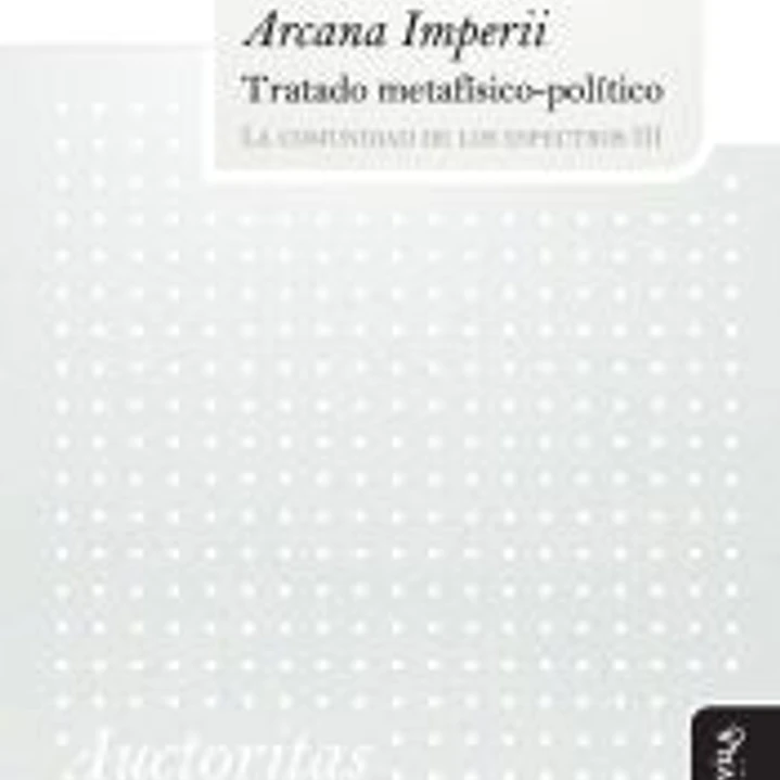 Arcana Imperii. Tratado metafísico-político 1
