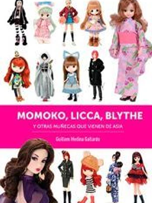 MOMOKO LICCA BLYTHE Y OTRAS MUÑECAS QUE VIENEN DE ASIA