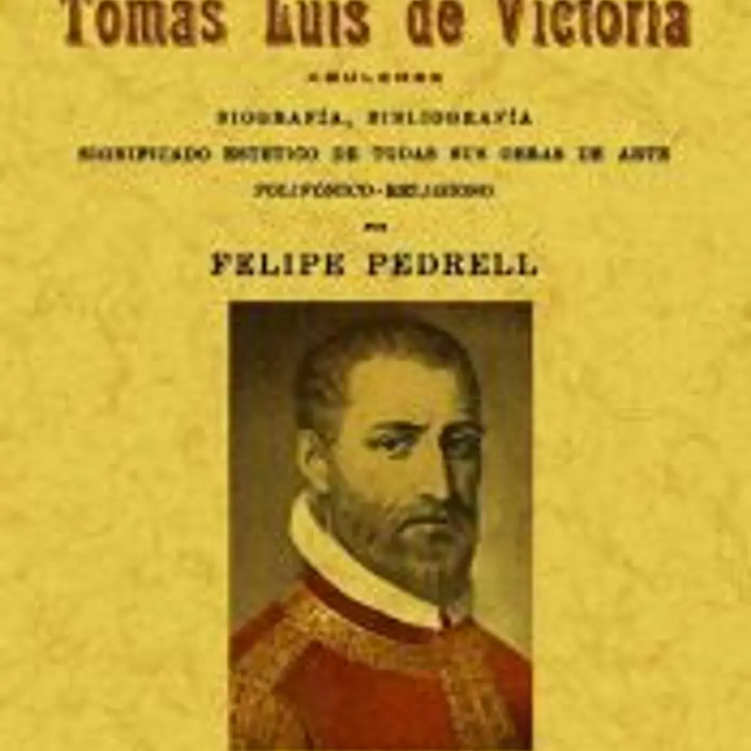 Tomás Luís de Victoria, abulense.: Biografía, bibliografía, significado estético de todas sus obras de arte polifónioco-religioso. 1