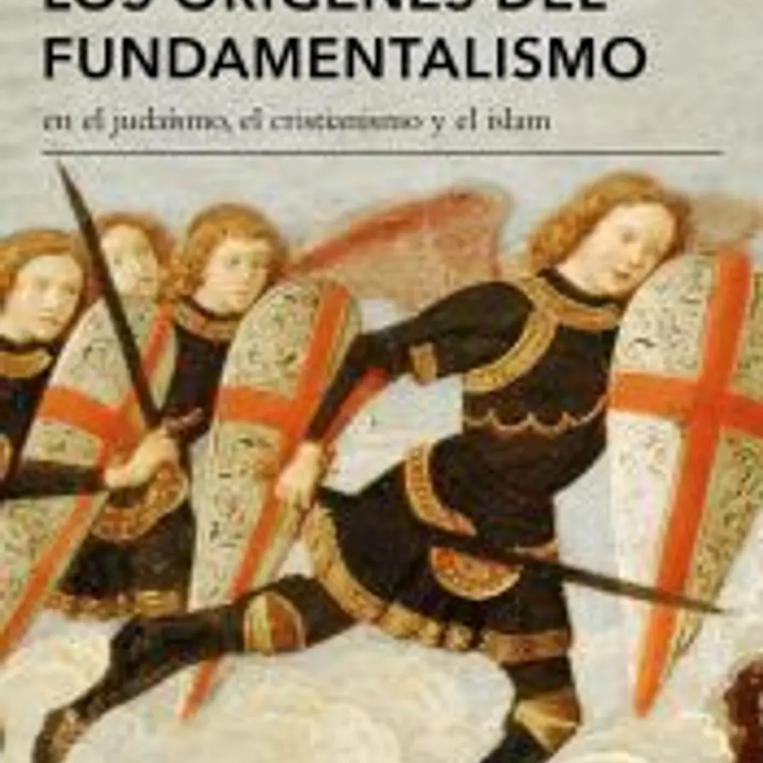 Los orígenes del fundamentalismo en el judaísmo, el cristianismo y el islam 1