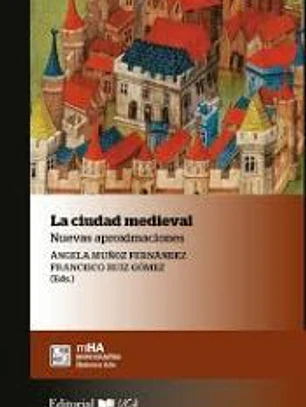 La ciudad medieval: Nuevas aproximaciones
