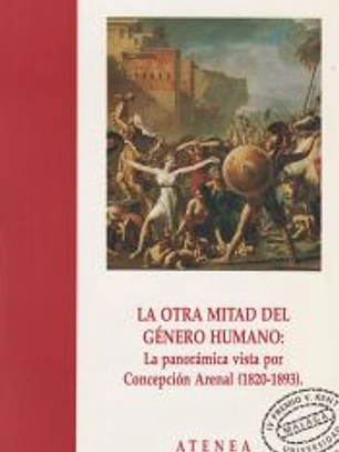 La otra mitad del género humano. La panorámica vista por Concepción Arenal (1820-1893): IV Premio Victoria Kent