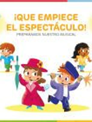 ¡QUE EMPIECE EL ESPECTÁCULO! (Preparamos nuestro musical)