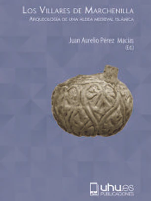 Los Villares de Marchenilla: Arqueología de una aldea medieval islámica