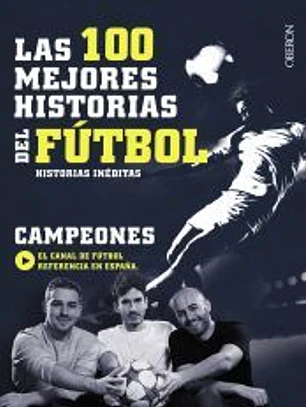Las 100 mejores historias del fútbol