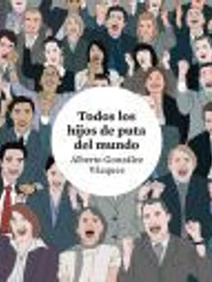 Todos los hijos de puta del mundo