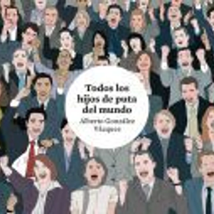 Todos los hijos de puta del mundo 1
