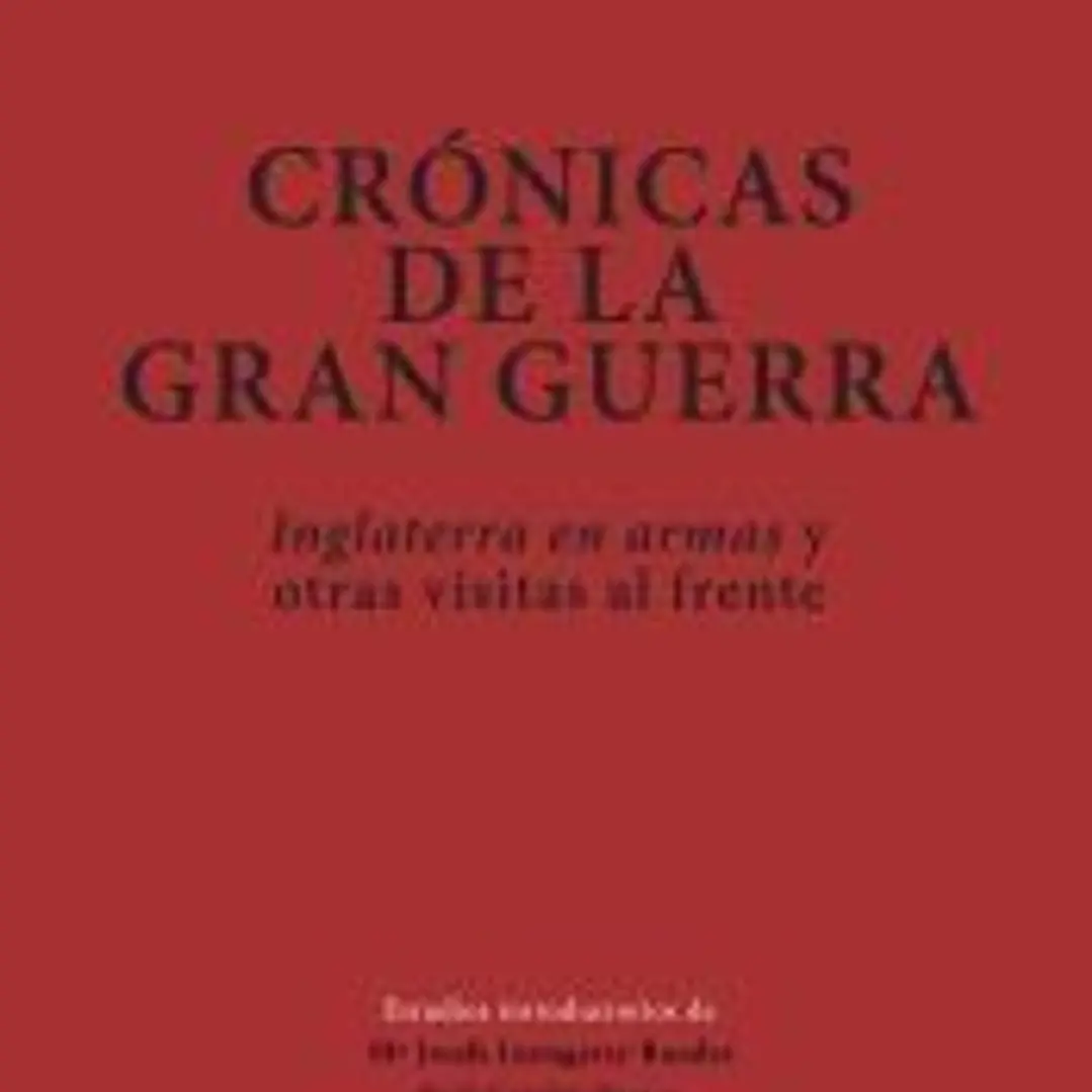 Crónicas de la gran guerra: Inglaterra en armas y otras visitas al frente 1