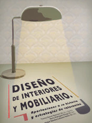 Diseño de interiores y mobiliario: Aportaciones a su historia y estrategias de valoración