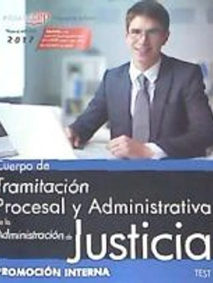 Cuerpo de Tramitación Procesal y Administrativa de la Administración de Justicia. Promoción Interna. Test