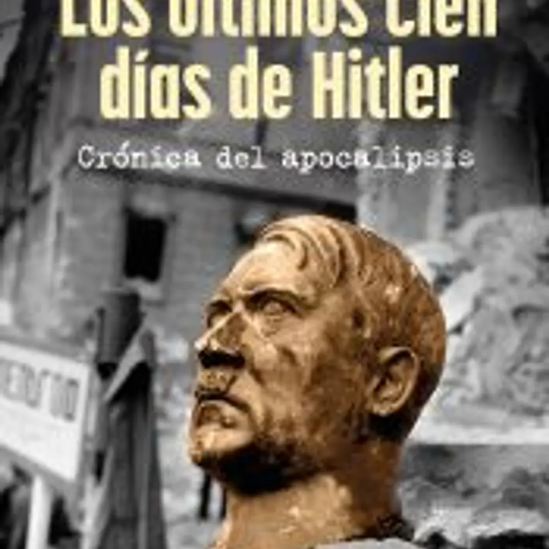 Los últimos cien días de Hitler 1
