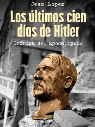 Los últimos cien días de Hitler