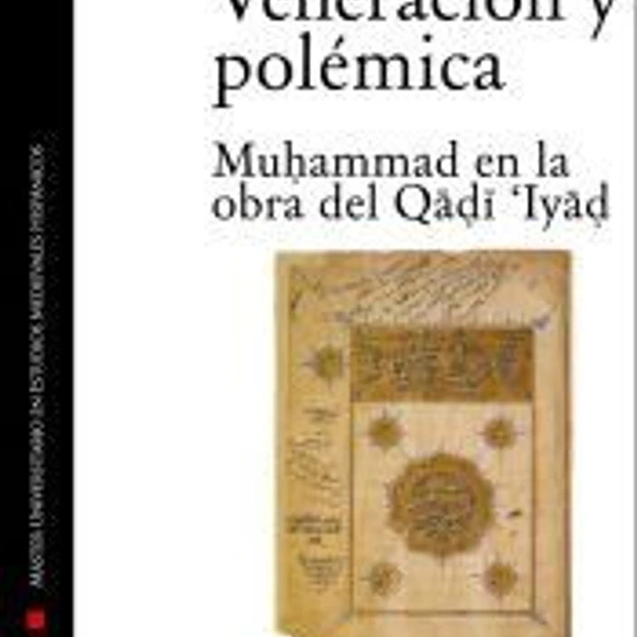 Veneración y polémica. Muhammad en la obra del Qadi'Iyad 1