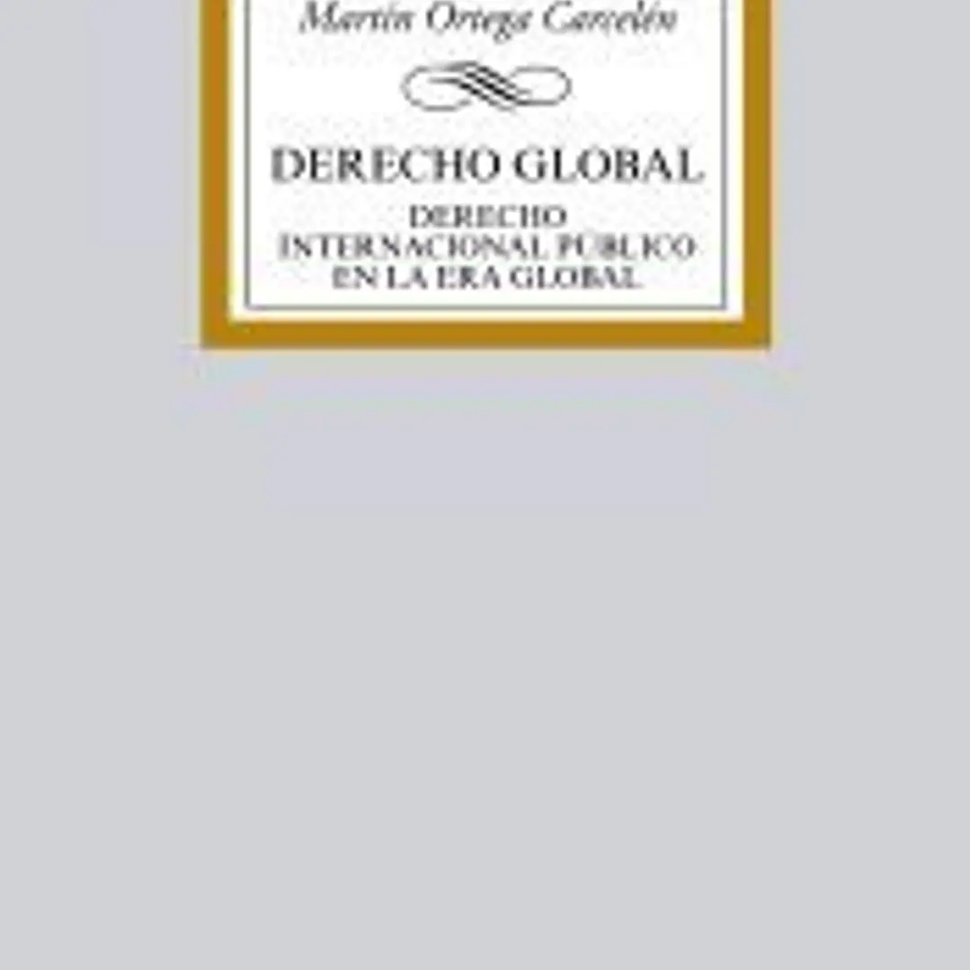 Derecho Global: Derecho Internacional Público en la Era Global 1